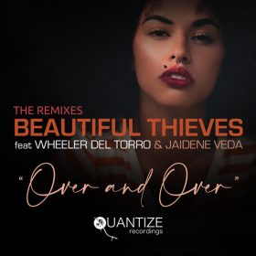 Beautiful Thieves, Wheeler del Torro, Jaidene Veda - Over And Over (The Remixes) [Quantize Recordings]