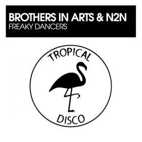 Brothers In Arts, N2N - Freaky Dancers [Tropical Disco Records]