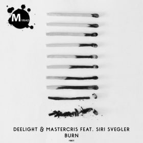 DeeLight, Mastercris, Siri Svegler - Burn [Myriad Black Records]