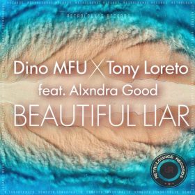 Dino MFU, Tony Loreto - Beautiful Liar [Retrolounge Records]