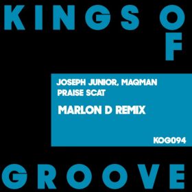 Joseph Junior, MAQman - Praise Scat (Marlon D Remix) [Kings Of Groove]