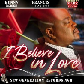 Kenny Bobien, Francis Scarlino - I Believe In Love (Mark Di Meo Remixes) [New Generation Records]