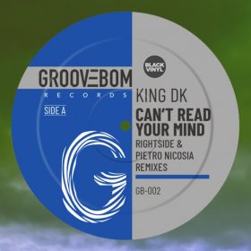 King DK - Can't Read Your Mind (Rightside, Pietro Nicosia Remixes) [Groovebom Records]