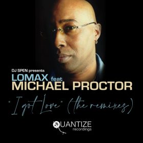 Lomax (CH), Michael Procter - I Got Love (The Remixes) [Quantize Recordings]