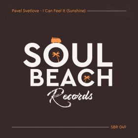 Pavel Svetlove - I Can Feel It (Sunshine) [Soul Beach Records]