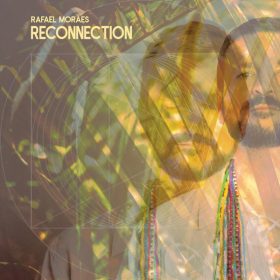 Rafael Moraes - Reconnection [Yoruba Records]
