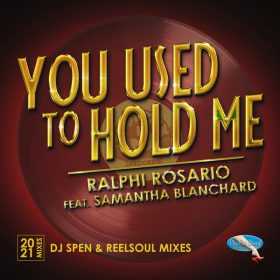 Ralphi Rosario, Samantha Blanchard - You Used to Hold Me 2021 [Cha Cha Boom Recordings]