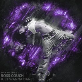 Ross Couch - Just Wanna Dance [Body Rhythm]
