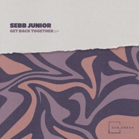 Sebb Junior - Get Back Together EP [Sub_Urban]