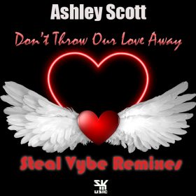 Ashley Scott - Don't Throw Our Love Away (Steal Vybe Remixes) [Steal Vybe]