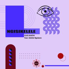 Elvis Khathi - Ngisikelele (feat. Xolisile Ngubane) (Original) [LuuDrumma Record Company]