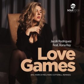 Jacob Rodriguez, Rona Ray - Love Games (inc. Mark Di Meo, Marc Cotterell Remixes) [Soulstice Music]