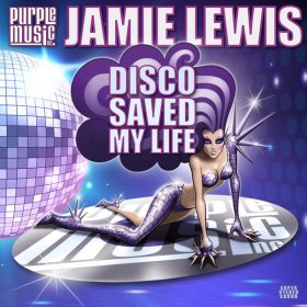 Jamie Lewis - Disco Saved My Life [Purple Music Inc.]
