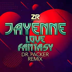 Jayenne, Dave Lee - Love Fantasy (Dr Packer Remix) [Z Records]