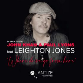 John Khan, Paul Lyons, Leighton Jones - Where Do We Go From Here [Quantize Recordings]