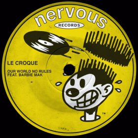 Le Croque Feat. Barbie Mak - Our World No Rules [Nervous]