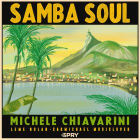 Michele Chiavarini, Leme Nolan, Carmichael MusicLover - Samba Soul [SPRY Records]