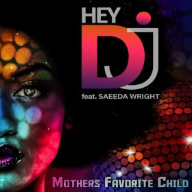 Mothers Favorite Child, Saeeda Wright - Hey DJ [Boo]