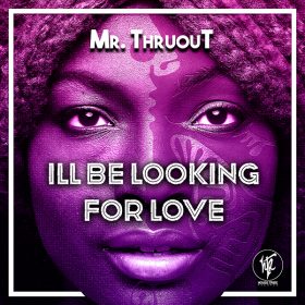 Mr. Thruout - I Will Be Looking For Love [House Tribe Records]
