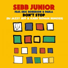 Sebb Junior, Eric Roberson, Paula - Don't Stop (DJ Jazzy Jeff & Kaidi Tatham Remixes) [Reel People Music]
