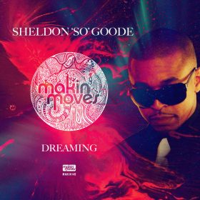 Sheldon So Goode - Dreaming [Makin Moves]
