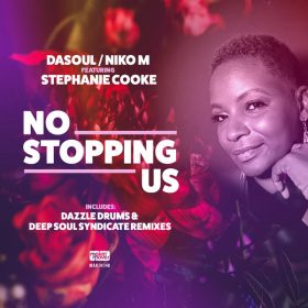 Stephanie Cooke, DaSoul & Niko M - No Stopping Us (Deep Soul Syndicate & Dazzle Drums Remixes) [Makin Moves]