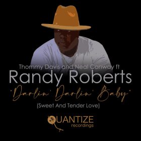 Thommy Davis, Neal Conway, Randy Roberts - Darlin Darlin Baby (Sweet and Tender Love) [Quantize Recordings]