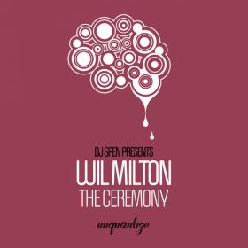 Wil Milton - The Ceremony [unquantize]