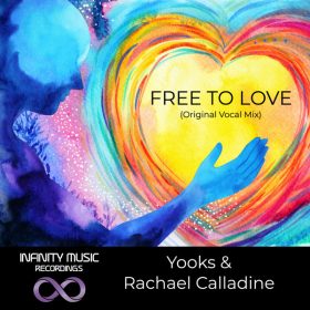 Yooks, Rachael Calladine - Free To Love [Infinity Music Recordings]