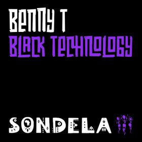 Benny T - Black Technology [Sondela Recordings]