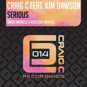 Craig C, Kim Dawson - Serious (David Harness & Reelsoul Remixes) [Craig C Recordings]