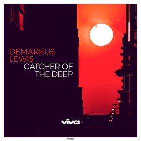 Demarkus Lewis - Catcher of the Deep [Viva Recordings]