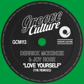 Derrick McKenzie, Joy Rose - Love Yourself (The Remixes) [Groove Culture]