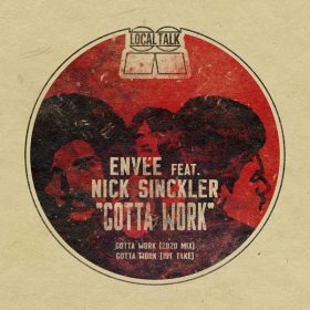Envee, Nick Sinckler - Gotta Work [Local Talk]