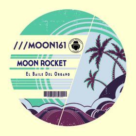 Moon Rocket - El Baile Del Organo [Moon Rocket Music]