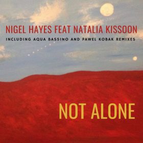 Nigel Hayes, Natalia Kissoon, Arman Sidorkin - Not Alone [Astrolife Recordings]
