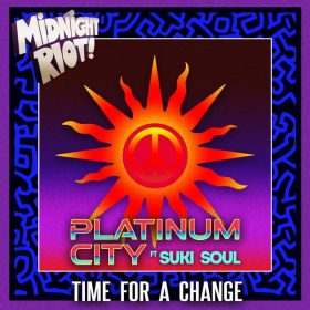 Platinum City feat. Suki Soul - Time For A Change [Midnight Riot]