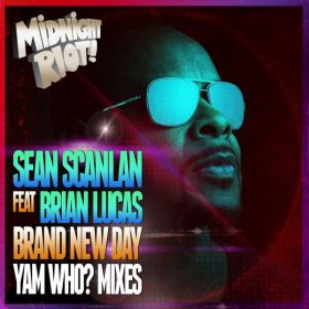 Sean Scanlan feat. Brian Lucas - Brand New Day (Yam Who! Mixes) [Midnight Riot]
