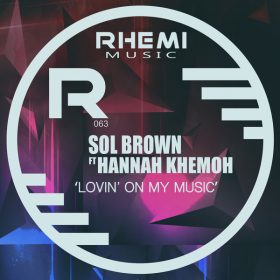 Sol Brown, Hannah Khemoh - Lovin' On My Music [Rhemi Music]