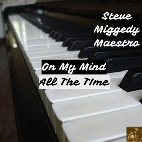 Steve Miggedy Maestro - On My Mind All The Time [Miggedy Entertainment]
