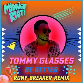 Tommy Glasses - Be Better [Midnight Riot]