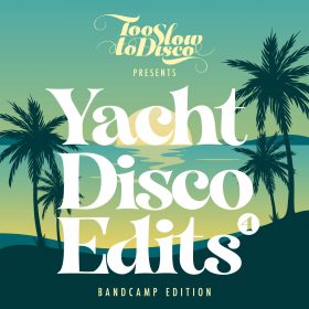 Too Slow To Disco - Yacht Disco Edits Vol. 4 [bandcamp]