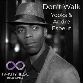 Yooks, Andre Espeut - Don't Walk [Infinity Music Recordings]