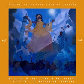 Antonio Lyons - We Dance We Pray incl Motherland Remixes [Baainar Digital]