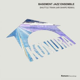 Basement Jazz Ensemble - Shuttle Train Air Shape Remix [Konura Recordings]