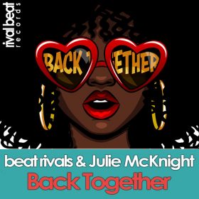 Beat Rivals, Julie McKnight - Back Together [Rival Beat Records]