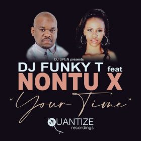 DJ Funky T, Nontu X - Your Time [Quantize Recordings]