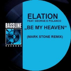 Elation Feat. George Eleizer Polanco - Be My Heaven (Mark Stone Remix) [Bassline Records]
