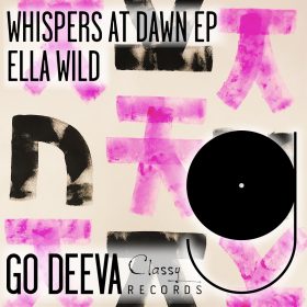 Ella Wild - Whispers At Dawn Ep [Go Deeva Records]