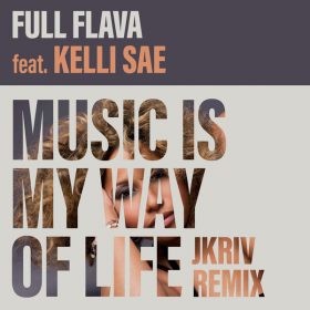 Full Flava, Kelli Sae - Music Is My Way Of Life [Dome Records Ltd]